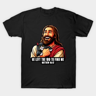 Matthew 18:12 He Left The 99 To Find Me T-Shirt